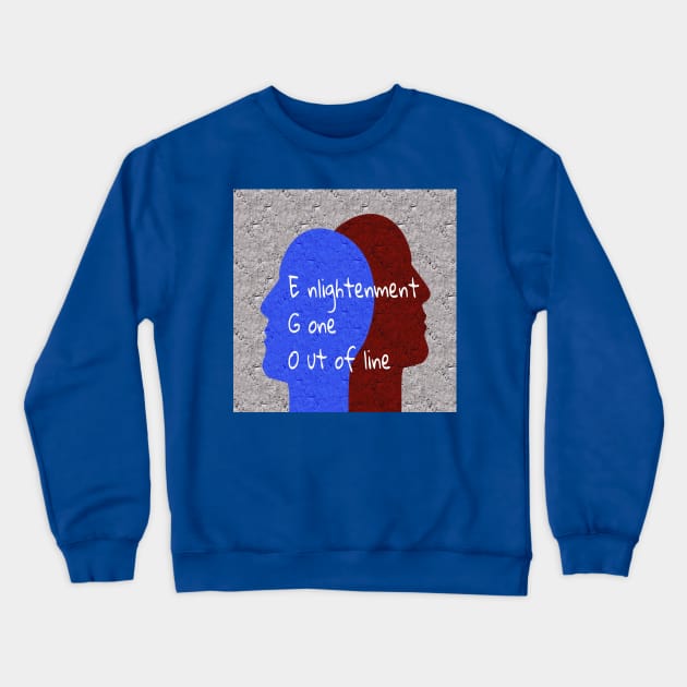 EGO - Enlightenment Gone Out of Line - Alt Version Crewneck Sweatshirt by CocoBayWinning 